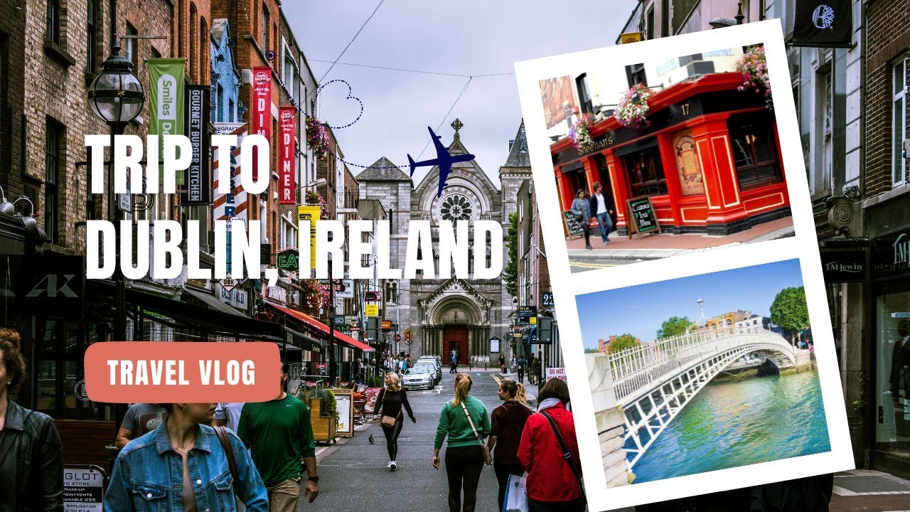 Dublin Travel Guide 2022 - Best Places to Visit in Dublin Ireland in 2022