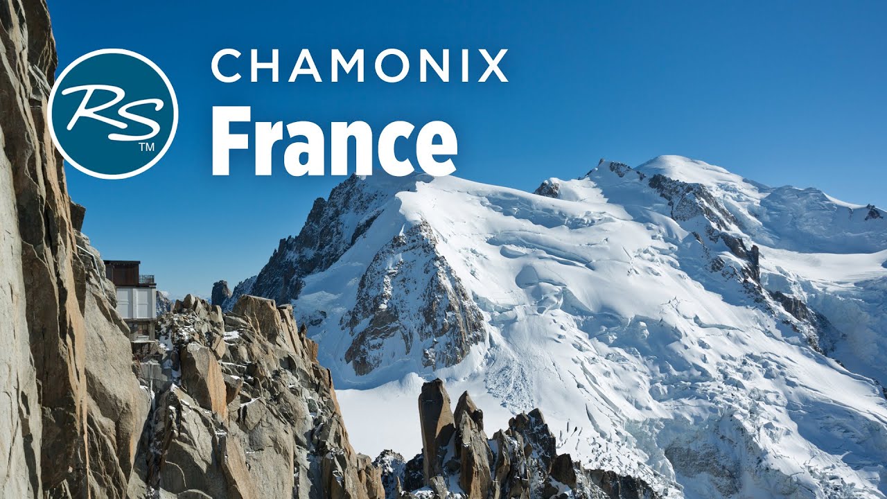 Chamonix, France: Tour du Mont Blanc - Rick Steves’ Europe Travel Guide - Travel Bite