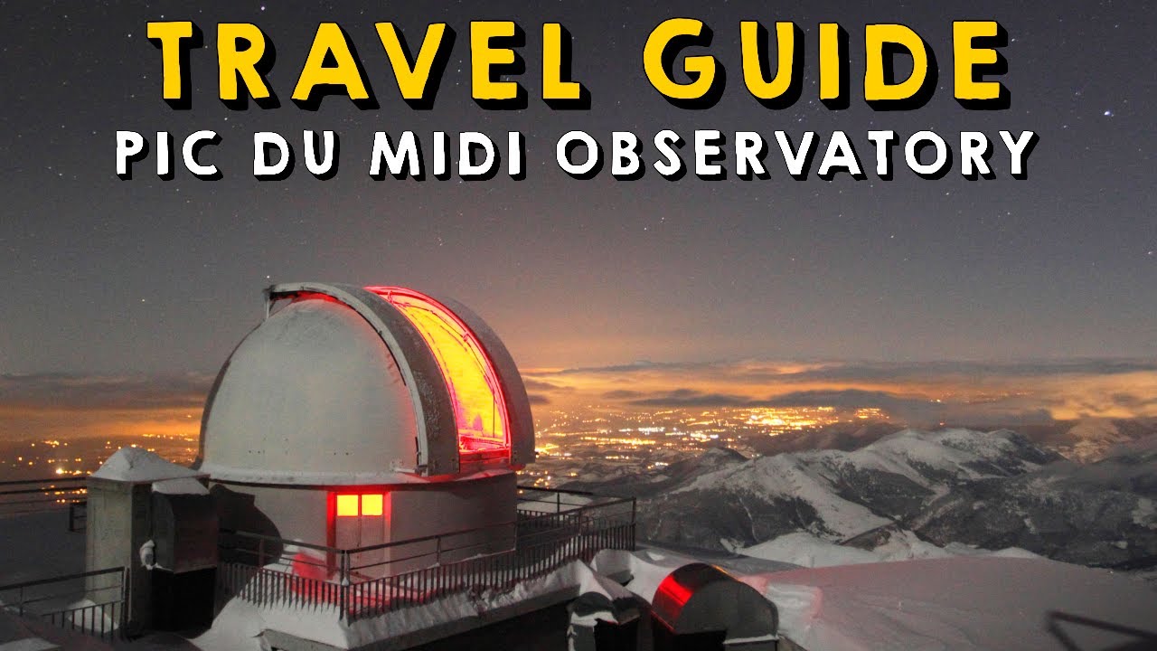 Pic du Midi Observatory: Complete Travel Guide | Things to do Pic du Midi Observatory 2023