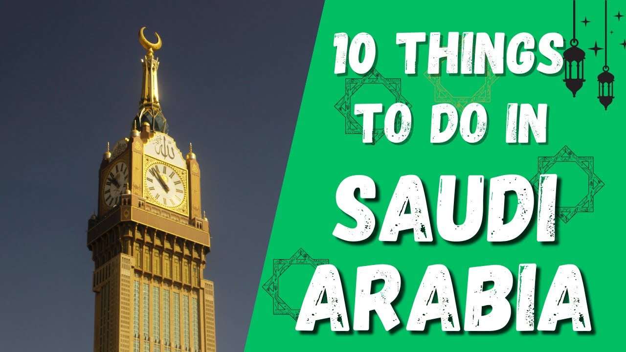 Saudi Arabia Travel Guide: 10 Places to Visit and Things to Do